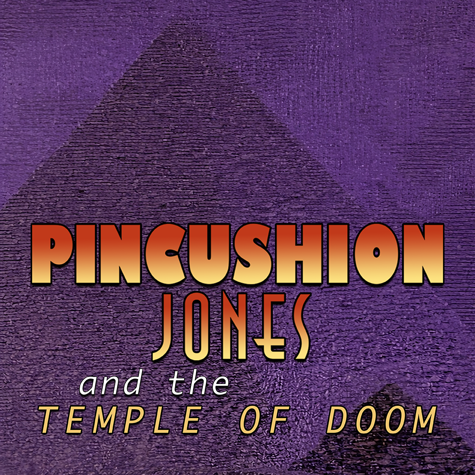 Pincushion Jones and the Temple of Doom